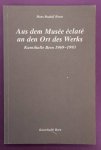 REUST, HANS RUDOLF. [RED.] - Aus dem Musée éclaté an den Ort des Werks. Kunsthalle Bern 1969 - 1993.