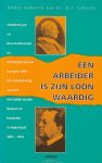 Schutte, Dr. G.J. (red.) - Een arbeider is zijn loon waardig. Honderd jaar na Rerum Novarum en Christelijk-Sociaal Congres 1891: De ontwikkeling van het christelijk-sociale denken en handelen in Nederland 1891-1914