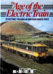 J.C. Gillham - The Age of the Electric Train. Electric trains in Britain since 1883