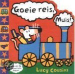 Lucy Cousins - Goeie Reis Muis