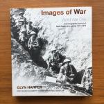 Harper, Glyn - Images of war World War One A photographic record of New Zealanders at war 1914-1918