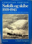 Tortzen, Chr. - Sofolk og Skibe 1939-1945 (4 volumes Complete) Den Danske handelsflades historie under anden verdenskrig