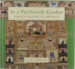 Janet Bolton - In a patchwork garden : garden designs in appliqué