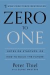 Peter Thiel ; Blake Masters - Zero to One