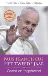 Christian van der Heijden - Paus Franciscus Het tweede jaar geest en tegenwind