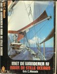 Hiscock, Eric C .. Vertaling D.J. Heule  Ontwerpomslag  Hans Sturris - Met de Wanderer IV naar de Stille Oceaan