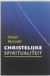 Alister E. Mcgrath - Christelijke Spiritualiteit