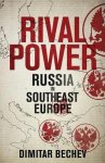 Dimitar Bechev - Rival Power