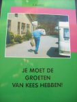 F. Kunst - "Je moet de groeten van Kees hebben ! "