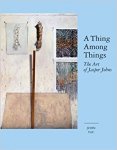John Yau 18566 - A Thing Among Things The art of Jasper Johns