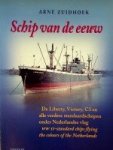 Zuidhoek, Arne - Schip van de eeuw (Dutch-English) De Liberty, Victory, C3 en alle verdere standaardschepen onder Nederlandse vlag