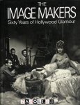 Paul Trent, Richard Lawton - The Image Makers. Sixty years of Hollywood Glamour