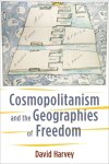 David Harvey - Cosmopolitanism and the Geographies of Freedom