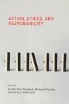 CAMPBELL, J.K., O'ROURKE, M., SILVERSTEIN, H.S., (EDS.) - Action, ethics, and responsibility.