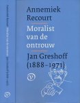 Recourt, Annemiek. - Moralist van de ontrouw: Jan Greshoff, 1888-1971.
