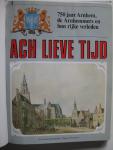  - Ach lieve tijd - 750 jaar Arnhem en de Arnhemmers
