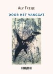 Aly Freije - Door het vanggat