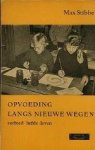 Stibbe, Max - Opvoeding langs nieuwe wegen. Eerbied, liefde, leven