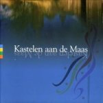 PORTUGAELS, LILY - Kastelen, burchten en forten langs de Maas
