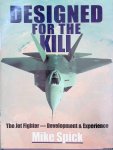 Spick, Mike - Designed for the Kill: The Jet Fighter - Development and Experience