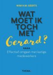 Wim H.M. Geerts - Wat moet ik toch met Gerard?