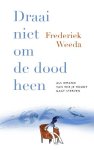 Frederiek Weeda 163638 - Draai niet om de dood heen als iemand van wie je houdt gaat sterven