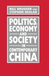 Bill Brugger, Stephen Reglar - Politics, Economy and Society in Contemporary China