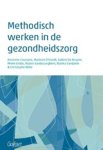 Annemie Cousssens ; Marleen D'Hondt ; Sabine De Bruyne ; Mieke Embo ; Ruben Vanbosseghem ; Bianka Vandaele ; Christophe Wille - Methodisch werken in de gezondheidszorg