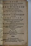 Bunyan, (Bunjan), John, (Johannes) - Eens CHRISTINNES reize na de eeuwigheid : twede deel, vertonende onder verscheiden aardige zinnebeelden, hoe de vrouw en kinderen van de christen de gevaarlyke reize ook aangevaart, en het gewenschte land, vergenoegt bereikt hebben. / In 't En...