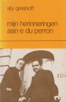 Greshoff, Aty - Mijn herinneringen aan E. du Perron