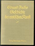 Eduard FUCHS - Geschichte der erotischen Kunst. Erweiterung und Neubearbeitung des Werkes Das erotische Element in der Karikatur ... Mit 385 Illustrationen und 36 Beilagen.