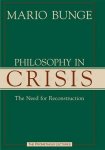 Mario Bunge 143097 - Philosophy in Crisis The Need for Reconstruction