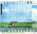 SCHENDELEN, MARIJKE VAN. - Natuur en ruimtelijke ordening in Nederland. Een symbiotische relatie.
