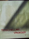 Div. - "Terschelling.... Vroeger dl.I  + dl.2 "