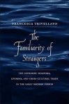 Francesca Trivellato - The Familiarity of Strangers