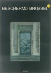 Jo Braeken M M Celis Lydie Mondelaers - Beschermd Brussel : de wettelijk beschermde monumenten en landschappen tot en met 1 januari 1988