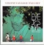 vincent van gogh / paul huf /ron wunderink - eye to eye photo-essay