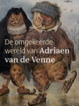 VENNE -  Beerens, Rudy Jos & Yvonne Bleyerveld & Edwin Buijsen, Lisanne den Hartog & Caroline van Santen: - De omgekeerde wereld van Adriaen van de Venne.