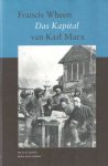 Wheen, Francis - Das Kapital van Karl Marx. Een biografie Wheen, Francis - Das Kapital van Karl Marx. Een biografie