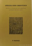 BANGE, P. - Spiegels der christenen. Zelfreflectie en ideaalbeeld in laat-middeleeuwse moralistisch-didactische traktaten.