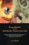 BEEK, LEO. - De geschiedenis van de Nederlandse Natuurwetenschap. Vijftig grote wetenschappers uit de laatste vijf eeuwen. Van Gerard Mercator en Chritiaan Huygens tot Hendrik Lorenz en Conelis Gorter. isbn 9789043507882