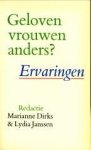 DIRKS, MARIANNE / JANSSEN, LYDIA (REDACTIE) - Geloven vrouwen anders? Ervaringen