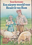 Kortooms, Toon - Een nieuwe wereld voor Hendrik van Ham