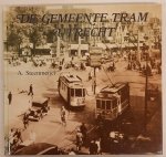 STEENMEIJER, A. - De gemeente tram Utrecht. De paardestram en elektrische tram in Utrecht, 1889-1939.