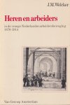 Welcker, J.M. - Heren en arbeiders in de vroeger Nederlandse Arbeidersbeweging 1870-1914