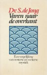 Jong, Dr. S. de - Varen naar de overkant. Een vergelijking van oosterse en westerse mystiek.