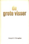 Douglas, Lloyd C. - De grote visser