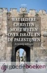 Ouwenneel, Willem J. - Wat iedere christen moet weten over Israël en de Palestijnen *nieuw* --- In twintig stellingen