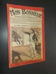 TALLANDIER, JULES (ed.), - Mon Bonheur. Varietes, curiosites, nouvelles, contes et romans pour tous.