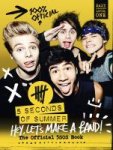 5 Seconds Of Summer - 5 Seconds of Summer: Hey, Let's Make a Band! The Official 5SOS Book